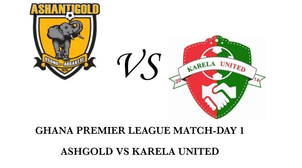 MATCH PREVIEW: GHANA PREMIER LEAGUE MATCH DAY 1-ASHGOLD SC VS KARELA UNITED FC.