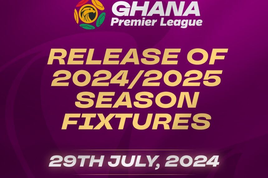2024/25 Ghana Premier League Fixtures Coming July 29